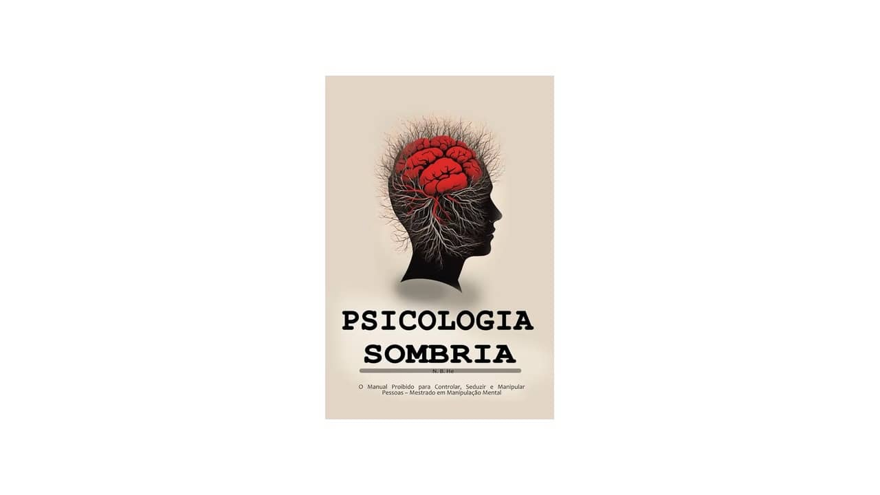 Melhor Livro de Psicologia Sombria: Domine Técnicas de Manipulação e Persuasão